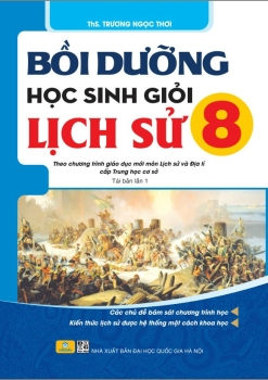 BỒI DƯỠNG HỌC SINH GIỎI LỊCH SỬ LỚP 8 (Theo chương trình GDPT mới)